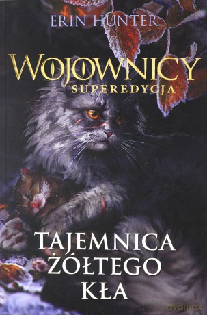 Wojownicy. Superedycja (Tom 3) Tajemnica Żółtego Kła - Erin Hunter [KSIĄŻKA]