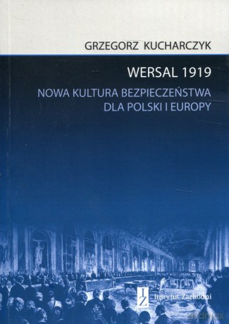 Wersal 1919 - Grzegorz Kucharczyk [KSIĄŻKA]