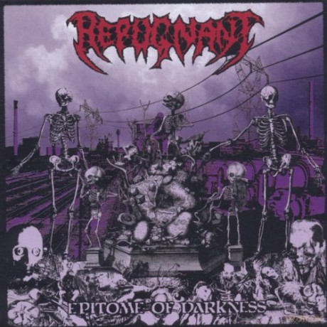 Repugnant: Epitome Of Darkness [CD]