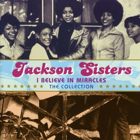 Jackson Sisters: I Believe In Miracles - The Collection [CD]