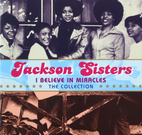Jackson Sisters: I Believe In Miracles - The Collection [CD]