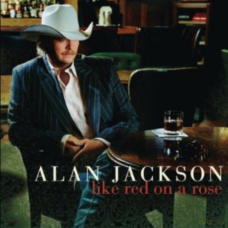 Alan Jackson: Like Red On A Rose [CD]