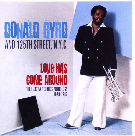 Donald Byrd: Love Has Come Around: The Elektra Records Anthology 1978-1982 [2CD]