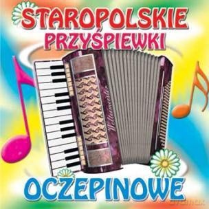 Staropolskie przyśpiewki oczepinowe [CD]