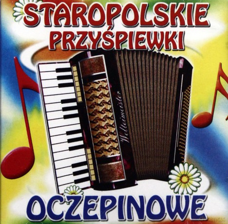 Staropolskie przyśpiewki oczepinowe [CD]