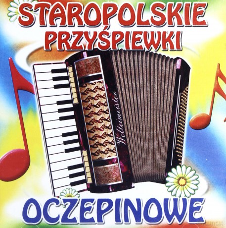 Staropolskie przyśpiewki oczepinowe [CD]
