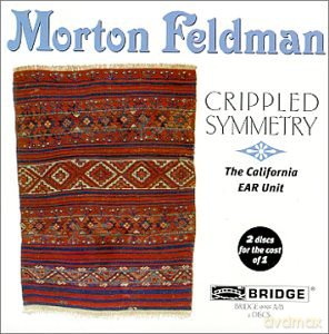 California Ear Unit: Morton Feldman Crippled Symme [2CD]