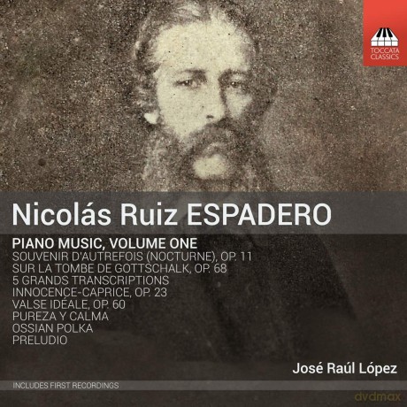 Jose Raul Lopez: Nicolas Ruiz Espadero: Piano Music. Volume One [CD]