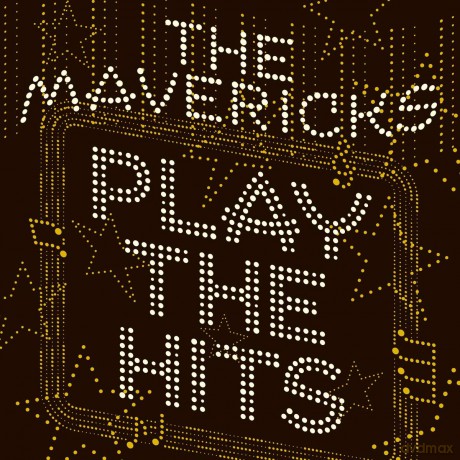 Mavericks: Play The Hits [CD]