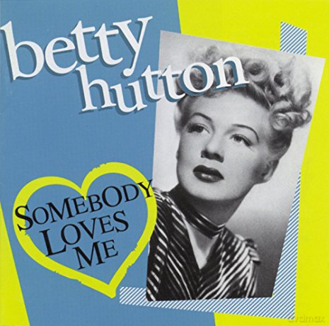 Betty Hutton: Somebody Loves Me [CD]