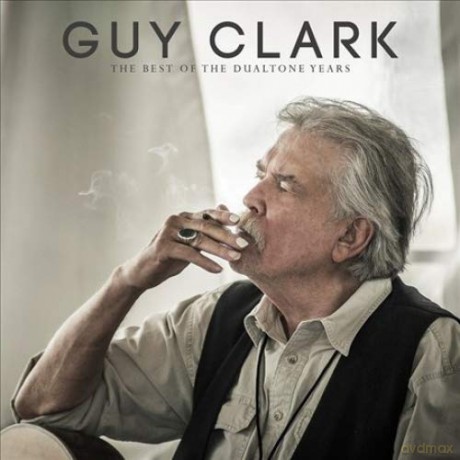 Guy Clark: The Best Of The Dualtone Years [2CD]