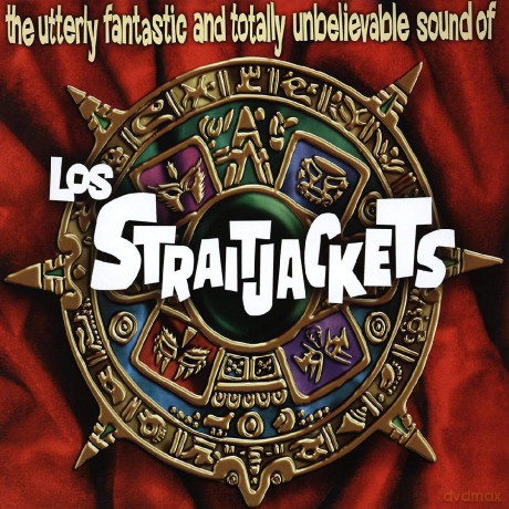 Los Straitjackets: The Utterly Fantastic And Totally Unbelievable Sounds Of Los [CD]