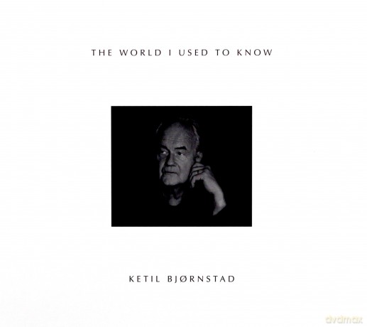 Ketil Bjornstad: The World I Used To Know [CD]