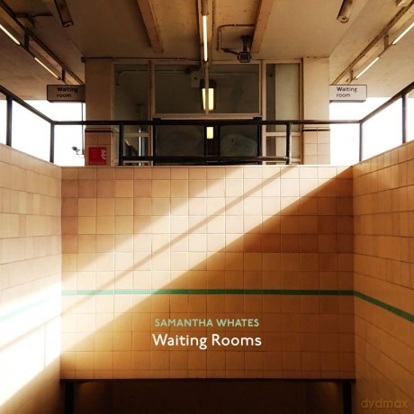 Samantha Whates: Waiting Rooms [CD]