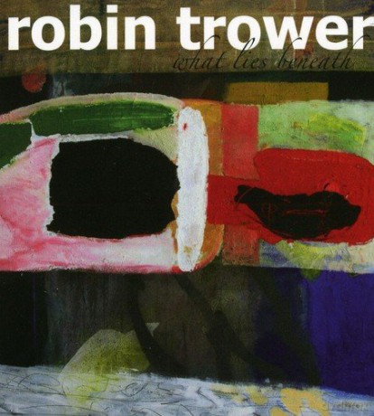 Robin Trower: What Lies Beneath [CD]
