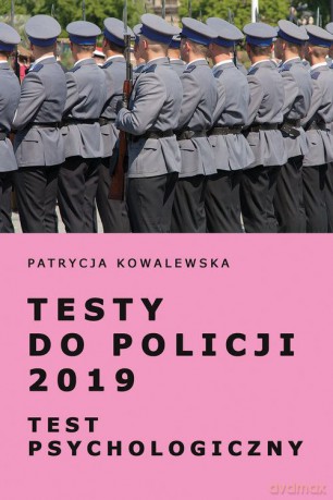 Testy do Policji 2019 Test psychologiczny - Patrycja Kowalewska [KSIĄŻKA]