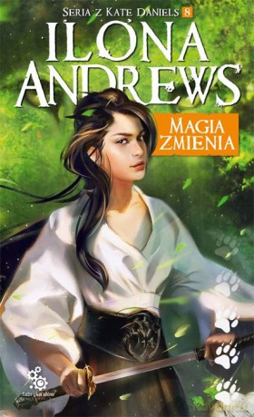 Magia zmienia. Kate Daniels (Tom 8) - Ilona Andrews [KSIĄŻKA]