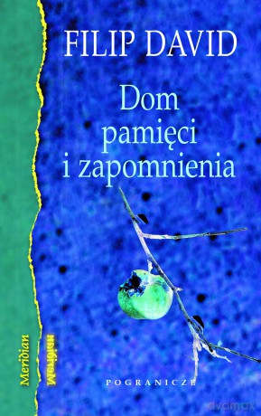 Dom pamięci i zapomnienia - Filip David [KSIĄŻKA]