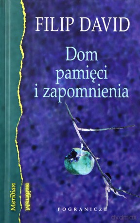 Dom pamięci i zapomnienia - Filip David [KSIĄŻKA]
