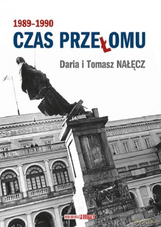 Czas przełomu 1989-1990 - Daria Nałęcz, Tomasz Nałęcz [KSIĄŻKA]