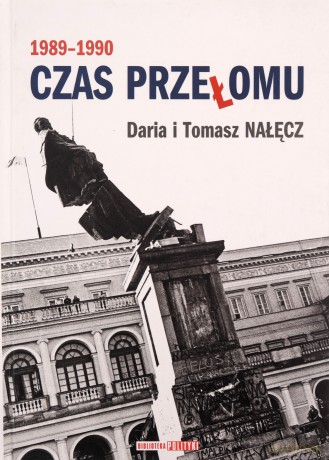 Czas przełomu 1989-1990 - Daria Nałęcz, Tomasz Nałęcz [KSIĄŻKA]