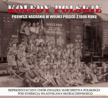 Chór ZHP: Kolędy Polskie - Pierwsze nagrania w wolnej Polsce z 1946 roku [CD]