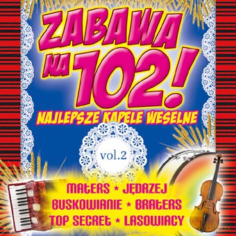 Zabawa na 102! - Najlepsze kapele weselne vol.2 [CD]