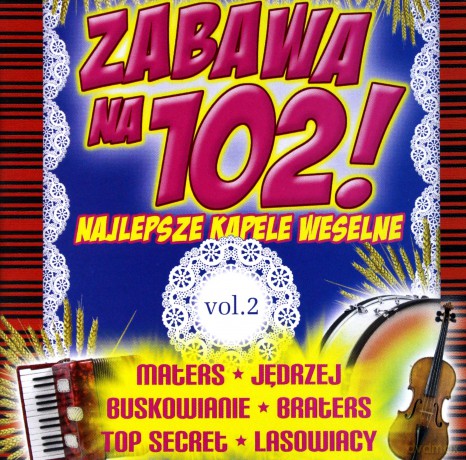 Zabawa na 102! - Najlepsze kapele weselne vol.2 [CD]