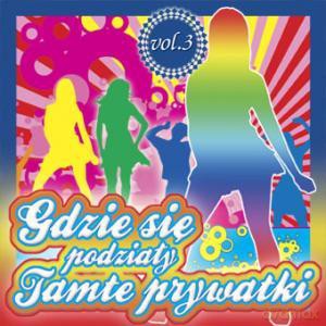 Gdzie się podziały tamte prywatki vol.3 [CD]