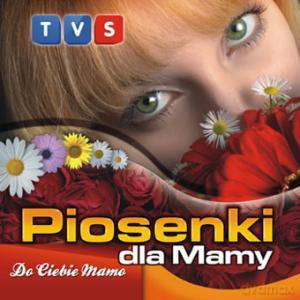 Piosenki dla mamy - Do Ciebie Mamo [CD]