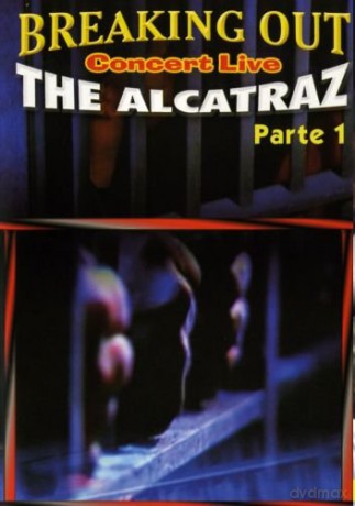 Breaking Out. Concert Live. The Alcatraz. Parte 1 [DVD]