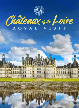 Chateaux Of The Loire: Royal Visit [DVD]