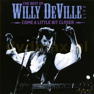 Willy Deville: The Best Of Come A Little Bit Closer [CD]