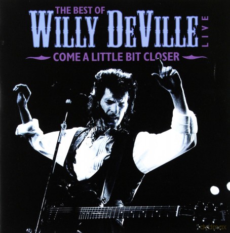 Willy Deville: The Best Of Come A Little Bit Closer [CD]