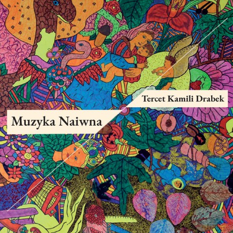 Tercet Kamili Drabek: Muzyka Naiwna [CD]