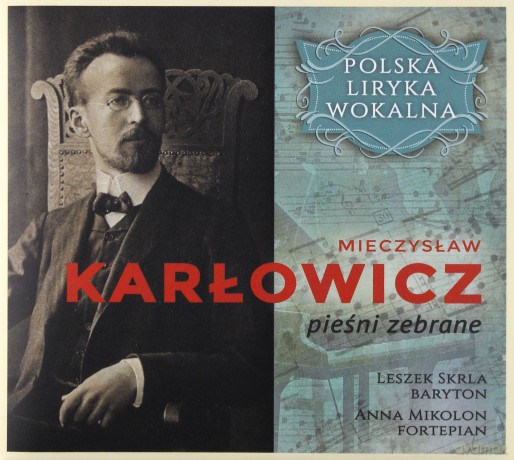 Polska Liryka Wokalna - Mieczysław Karłowicz - Pieśni Zebrane [CD]