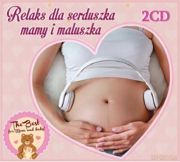 Relaks Dla Serduszka Mamy i Maluszka Cz. 2 [2CD]