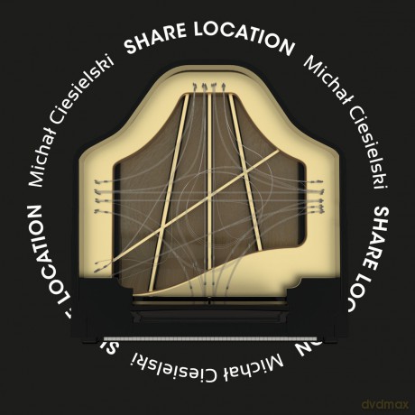Michał Ciesielski: Share Location [CD]