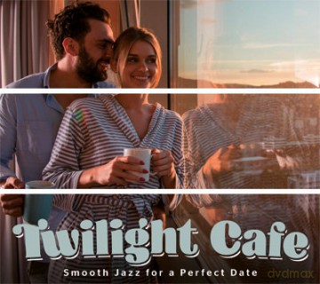 Twilight Caqfe: Smooth Jazz For Perfect Date [CD]