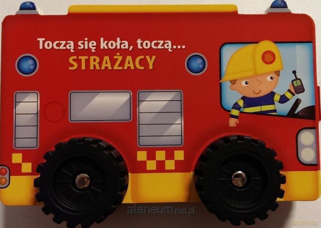Toczą się koła, toczą- Strażacy [KSIĄŻKA]