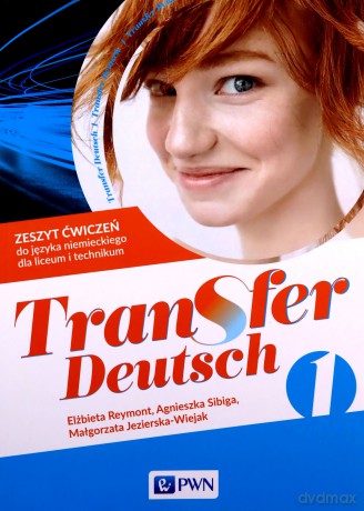 Transfer Deutsch 1. Zeszyt ćwiczeń - Agnieszka Sibiga, Elżbieta Reymont, Małgorzata Jezierska-Wiejak [KSIĄŻKA]