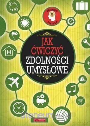Trening umysłu. Jak ćwiczyć zdolności umysłowe [KSIĄŻKA]