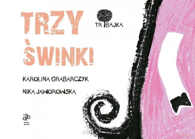 Tribajka. Trzy świnki - Karolina Grabarczyk, Nika Jaworowska [KSIĄŻKA]