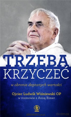 Trzeba krzyczeć w obronie deptanych wartości - Anna Bimer, Ludwik Wiśniewski [KSIĄŻKA]