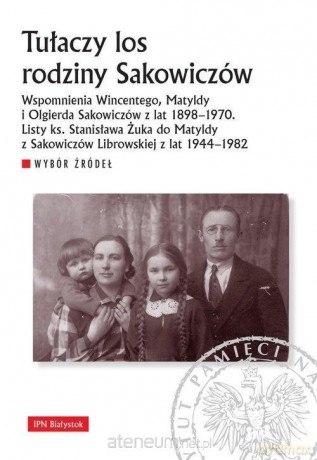 Tułaczy los rodziny Sakowiczów [KSIĄŻKA]