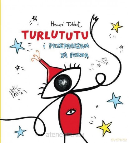 Turlututu i przepraszam za pardą - Herve Tullet [KSIĄŻKA]
