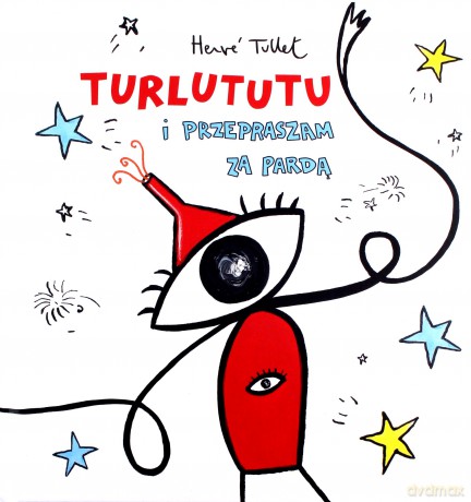 Turlututu i przepraszam za pardą - Herve Tullet [KSIĄŻKA]
