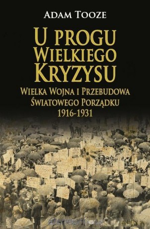 U progu Wielkiego Kryzysu - Adam Tooze [KSIĄŻKA]