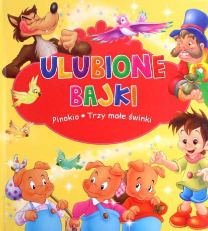 Ulubione Bajki. Pinokio i Trzy małe świnki [KSIĄŻKA]
