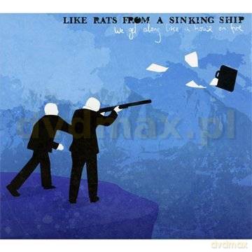 Like Rats From A Sinking Ship: We Get Along Like A House On Fire (Digipack) [CD]